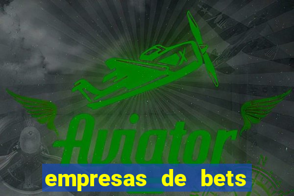 empresas de bets no brasil